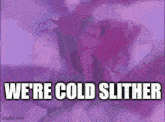 a purple background with a woman holding a guitar and the words `` we 're cold slither '' written on it .