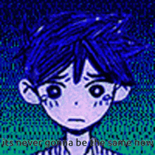 a cartoon of a boy with blue hair and the words `` it 's never gonna be the same now ''