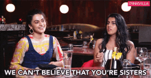 We Cant Believe That Youre Sisters Taapsee Pannu GIF - We Cant Believe That Youre Sisters Taapsee Pannu Shagun Pannu GIFs