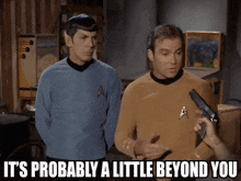 two men are standing next to each other with a caption that says it 's probably a little beyond you