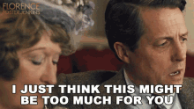 I Just Think This Might Be Too Much For You Hugh Grant GIF