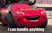 Lightning Mcqueen I Can Handle Anything GIF - Lightning Mcqueen Mcqueen I Can Handle Anything GIFs