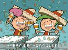 two cartoon characters wearing sombrero 's are holding maracas and drinking beer while saying happy birthday duckie
