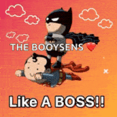 a cartoon of batman and superman with the words like a boss !