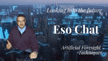 a man is sitting in front of a screen that says eso chat artificial foresight techniques