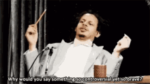 Eric Andre Controversial GIF - Eric Andre Controversial Brave GIFs