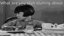 what are you talking about blah blah