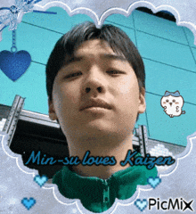 a picture of a man with the words min-su loves kaizer on it