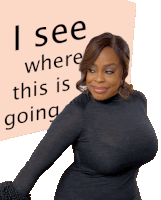 a woman is standing in front of a sign that says i see where this is going