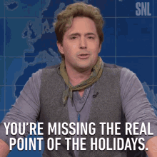 Youre Missing The Real Point Of The Holidays Main Point GIF - Youre Missing The Real Point Of The Holidays Main Point Festival GIFs
