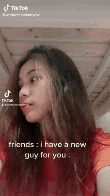 a girl with long hair says " friends i have a new guy for you " in a tiktok video