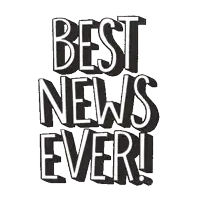 a black and white graphic that says `` best news ever '' .