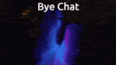 a bye chat message is displayed on a screen