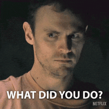 a man is asking what did you do netflix