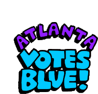 Atlanta Votes Blue Atlanta Sticker - Atlanta Votes Blue Atlanta Atl Stickers