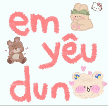 a hello kitty and a teddy bear are surrounded by pink letters that say em yêu dun