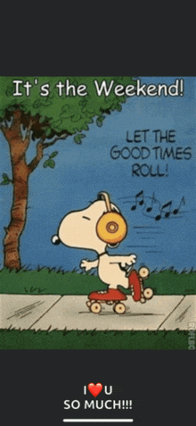 a cartoon of snoopy rollerblading down a sidewalk with the words it 's the weekend let the good times roll