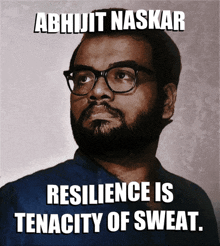 Resilience Is Tenacity Of Sweat Abhijit Naskar GIF - Resilience Is Tenacity Of Sweat Abhijit Naskar Naskar GIFs