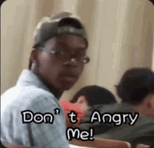 Dont Angry Me Pissed Man GIF - Dont Angry Me Pissed Man GIFs