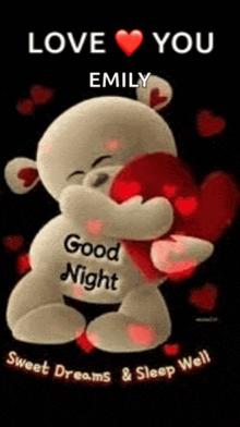 a teddy bear is hugging a heart and saying `` love you emily good night sweet dreams and sleep well '' .