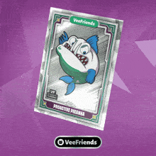 a veefriends card with a cartoon piranha on it