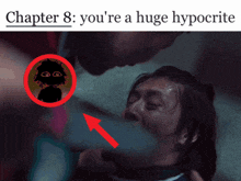 a picture of a man with the caption chapter 8 you 're a huge hypocrite with an arrow pointing to it
