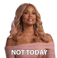 Not Today Real Housewives Of Potomac Sticker - Not Today Real Housewives Of Potomac Not Now Stickers