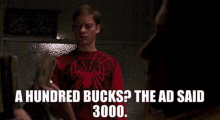 spiderman tobey maguire a hundred bucks 100 the ad said3000