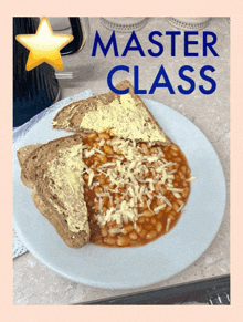 a plate of baked beans and toast with the words master class written above it