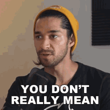 You Dont Really Mean What Youre Saying Wil Dasovich GIF - You Dont Really Mean What Youre Saying Wil Dasovich Wil Dasovich Superhuman GIFs