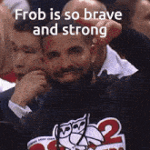 Drake Frob GIF - Drake Frob Brave GIFs