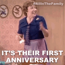 its their first anniversary edith bunker all in the family today is their first anniversary theyre celebrating their first anniversary today
