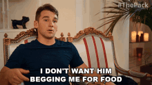 I Dont Want Him Begging Me For Food The Pack GIF - I Dont Want Him Begging Me For Food The Pack Dont Want Him To Beg Me GIFs