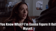 Chicago Pd Kim Burgess GIF - Chicago Pd Kim Burgess You Know What Im Gonna Figure It Out Myself GIFs