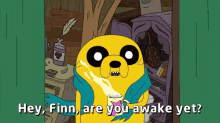 a cartoon character says hey finn are you awake yet while holding a cup of coffee