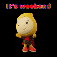 a stuffed animal with the words it 's weekend written on it