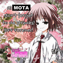 a picture of a girl with the words hi mota don t forget to do streaks bff forever on it