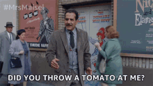 did you throw a tomato at me are you serious offended rude abe weissman