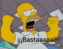 a cartoon of homer simpson screaming with the words bastaaaa written below him