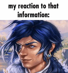 a painting of a man with blue hair and a caption that says my reaction to that information