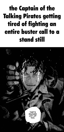 the captain of the talking pirates is getting tired of fighting an entire buster call to a stand still