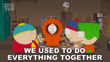 We Used To Do Everything Together Eric Cartman GIF
