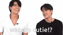 two men are standing next to each other and one of them is asking the other if he is cutie