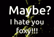 Maybe I Hate You Foxy GIF - Maybe I Hate You Foxy Fnaf GIFs