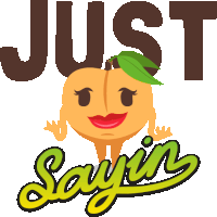 Just Sayin Peach Life Sticker - Just Sayin Peach Life Joypixels Stickers