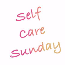self care sunday self care sunday