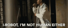 I Robot Im Not Human Either GIF - I Robot Im Not Human Either Neither GIFs