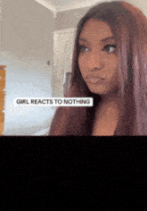 a picture of a woman with the words girl reacts to nothing above her