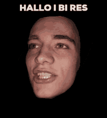 a picture of a man 's face with the words hallo i bi res above him