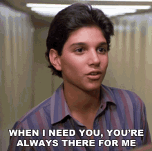 When I Need You Youre Always There For Me Daniel Larusso GIF - When I Need You Youre Always There For Me Daniel Larusso Ralph Macchio GIFs